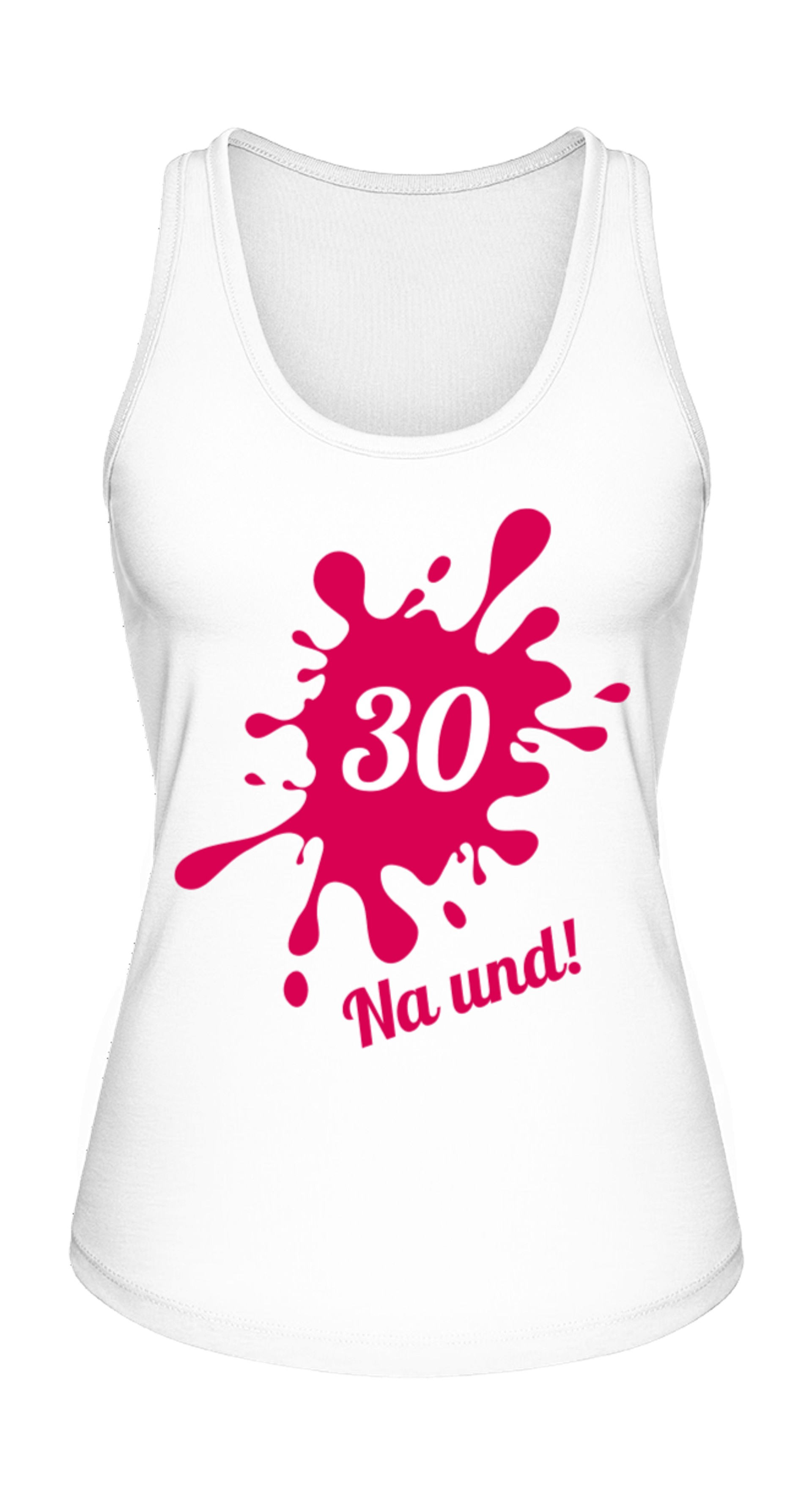 30, na und! T-Shirt bedrucken