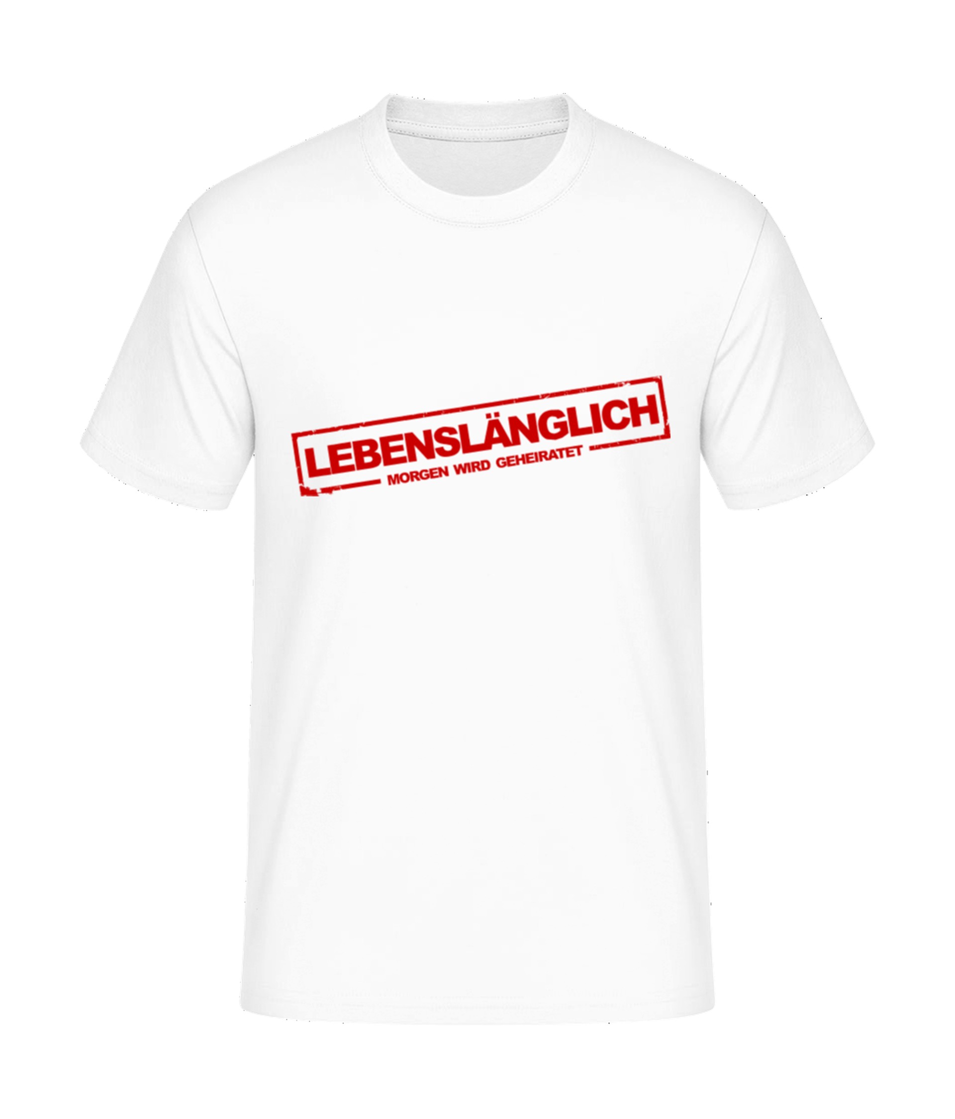 Lebenslänglich T-Shirt bedrucken