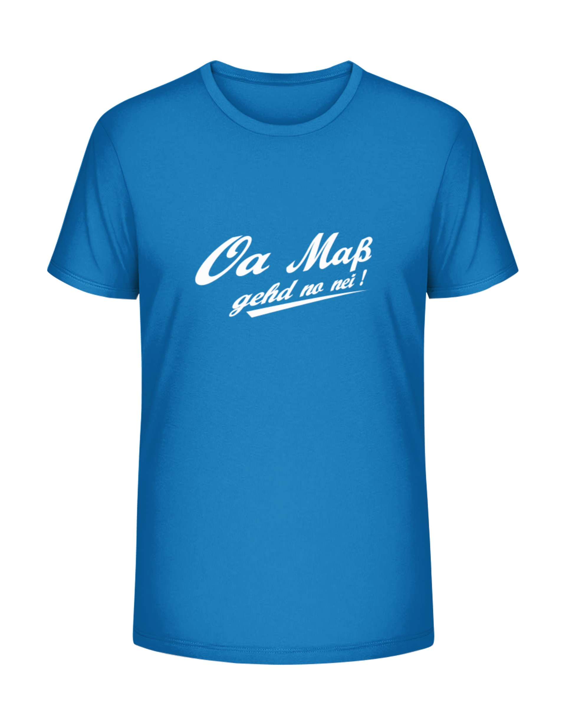 Oa Maß gehd no nei! T-Shirt bedrucken