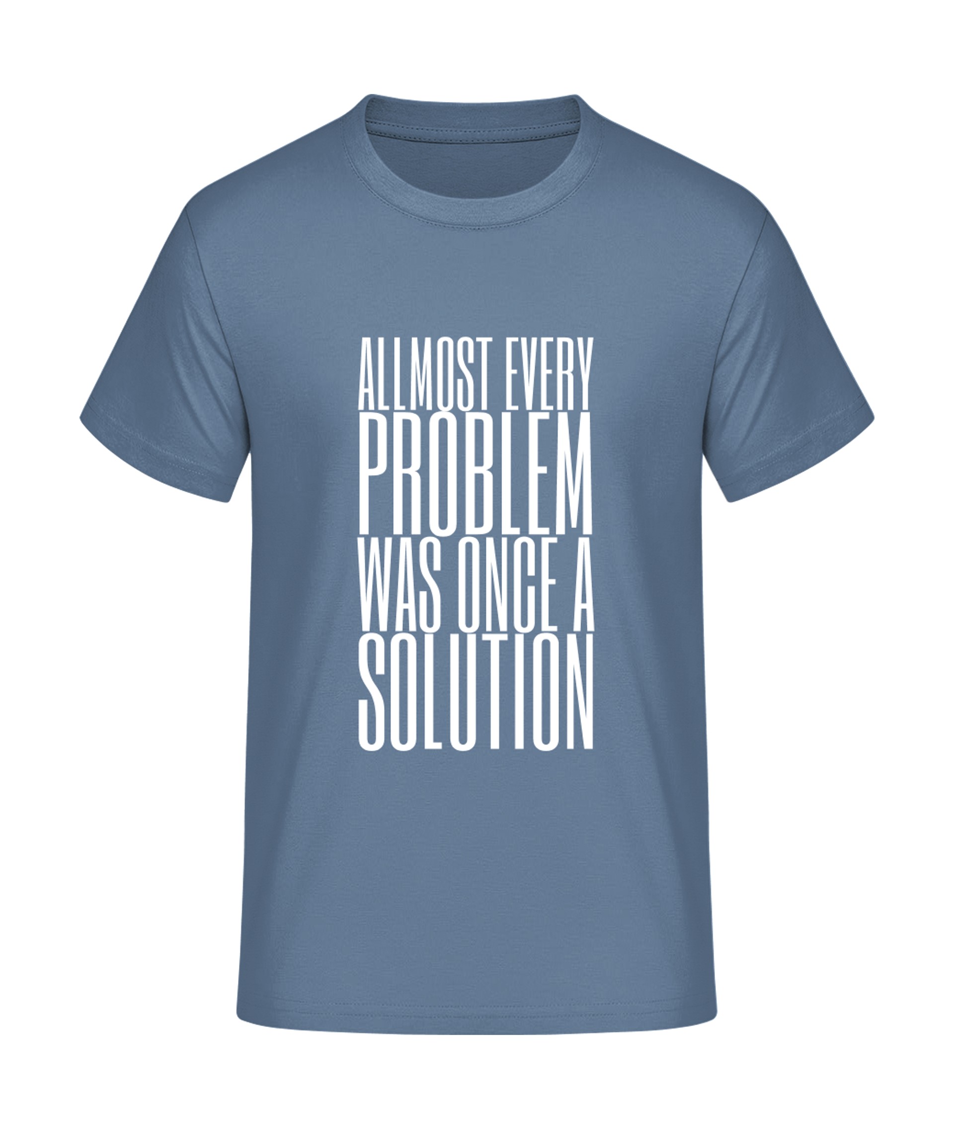 Almost every problem was once... T-Shirt bedrucken