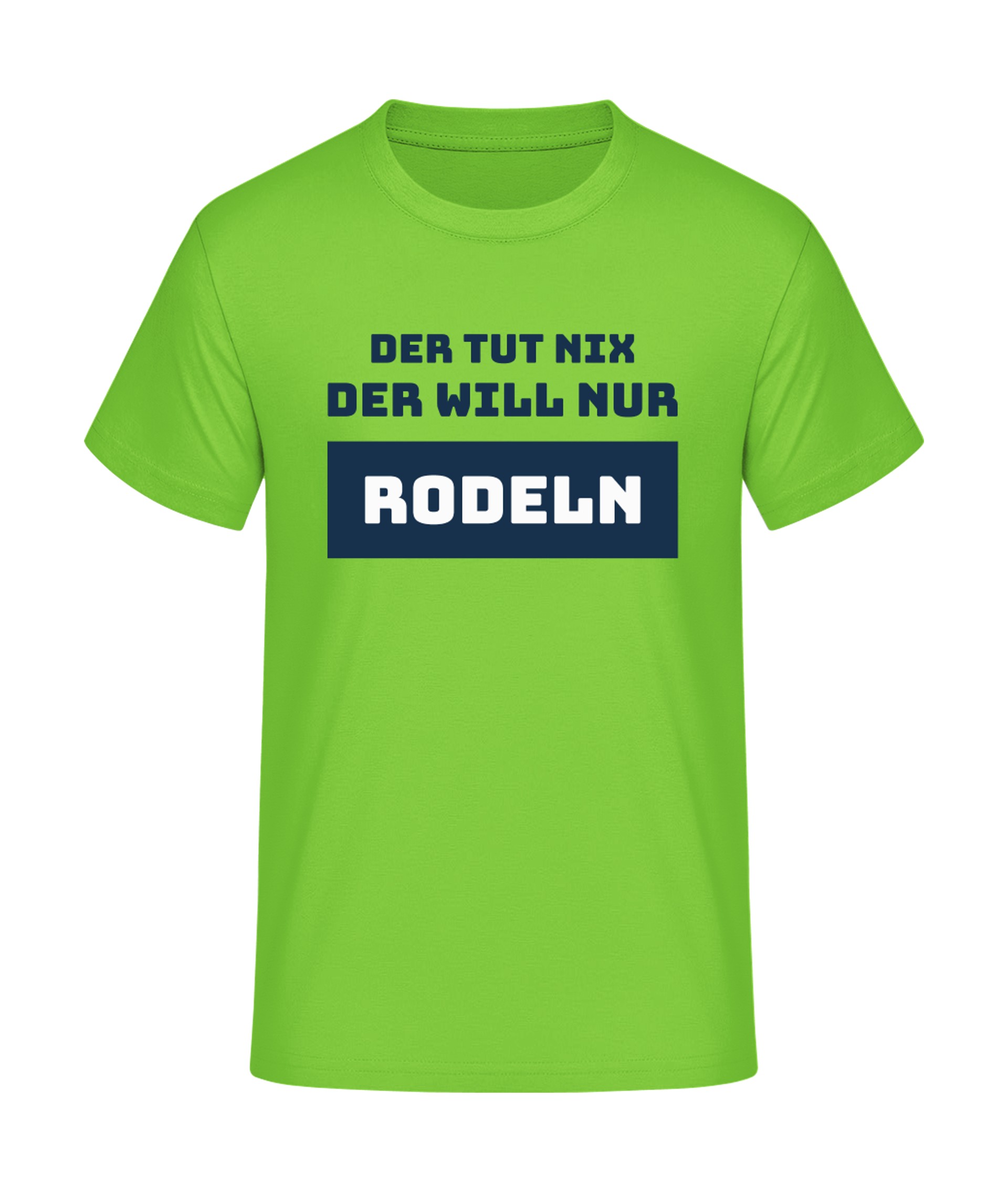 Der will nur Rodeln T-Shirt bedrucken