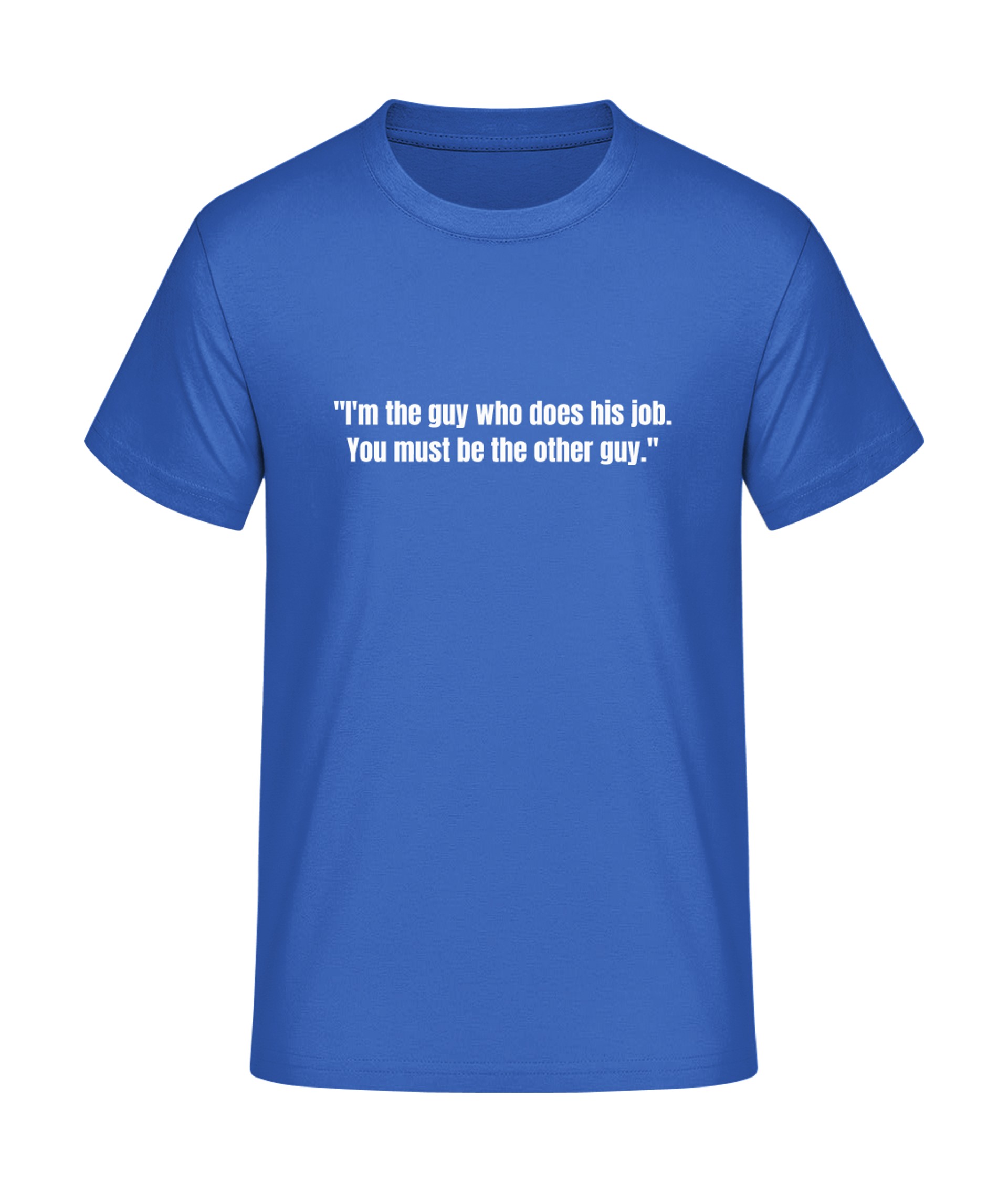 I'm the guy who does his job T-Shirt bedrucken