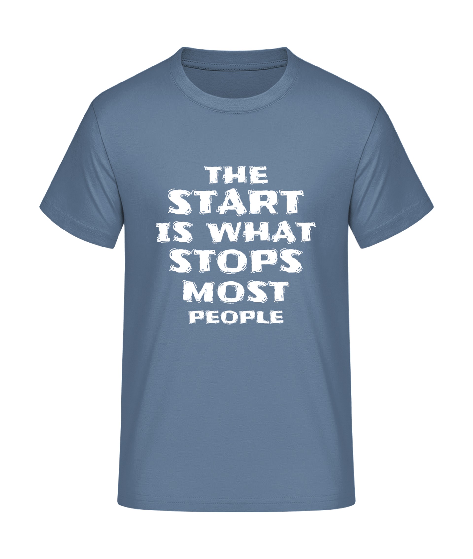 The start is what stops... T-Shirt bedrucken