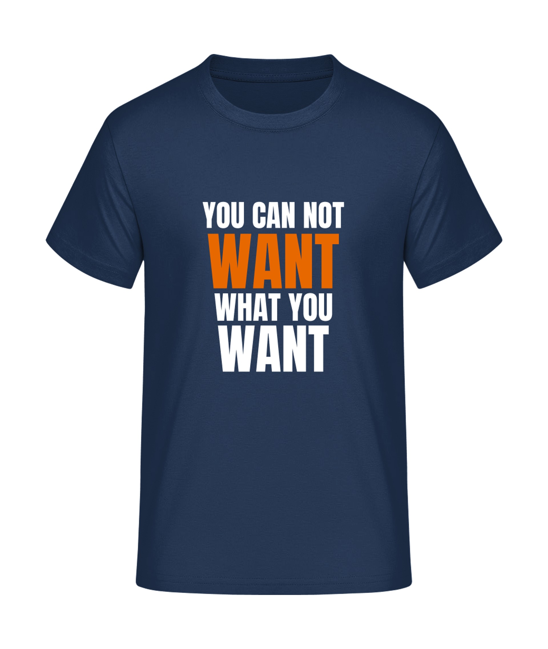 You can not want... T-Shirt bedrucken